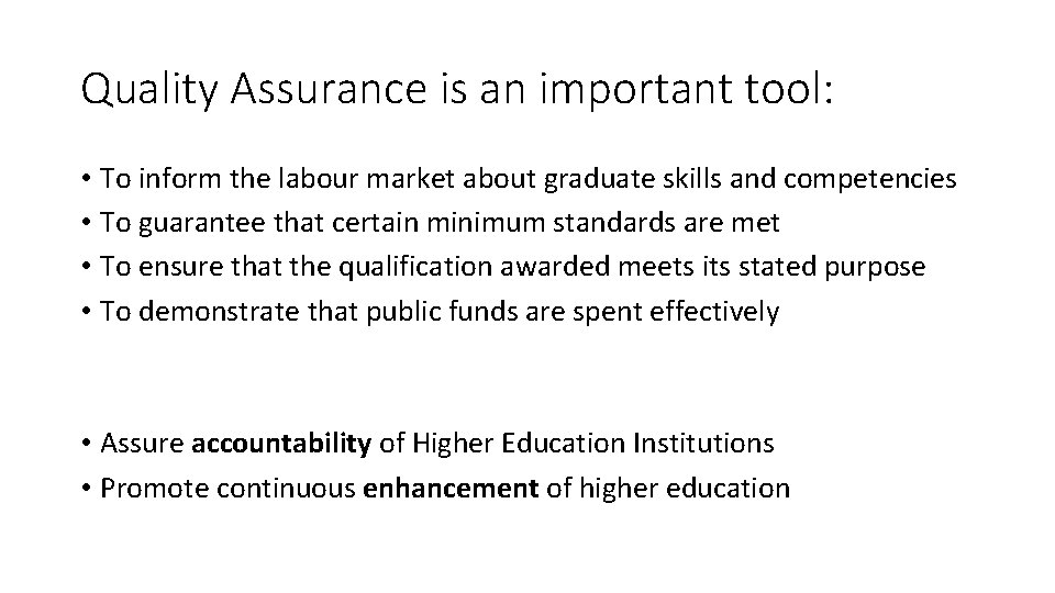 Quality Assurance is an important tool: • To inform the labour market about graduate