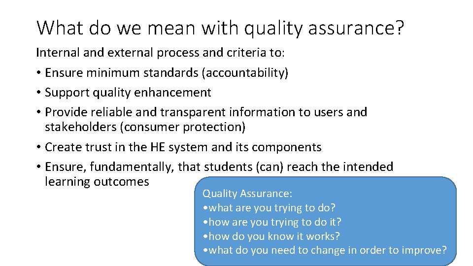 What do we mean with quality assurance? Internal and external process and criteria to: