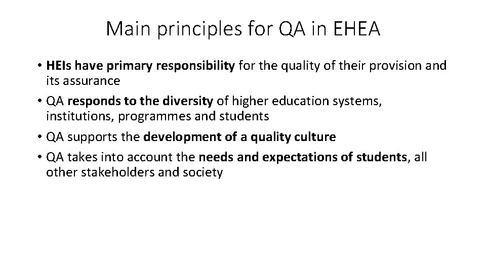 Main principles for QA in EHEA • HEIs have primary responsibility for the quality