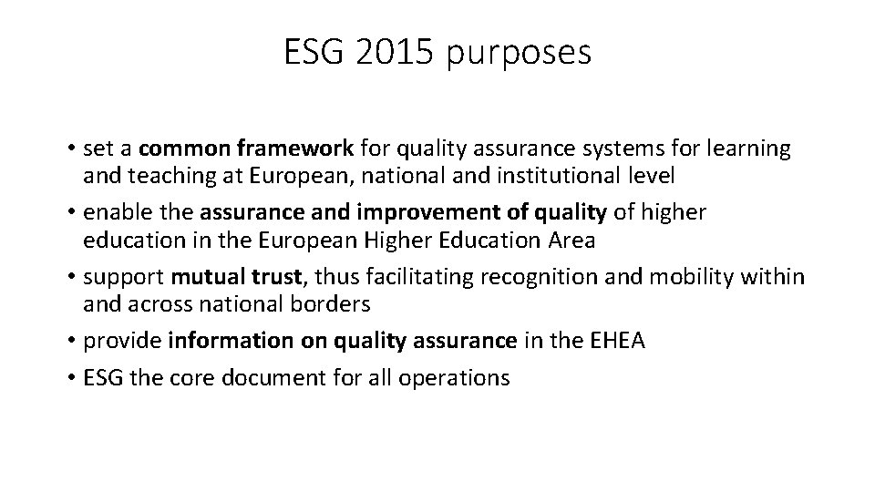 ESG 2015 purposes • set a common framework for quality assurance systems for learning