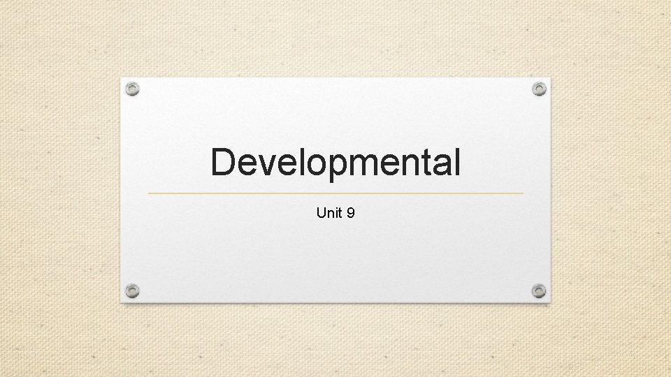 Developmental Unit 9 