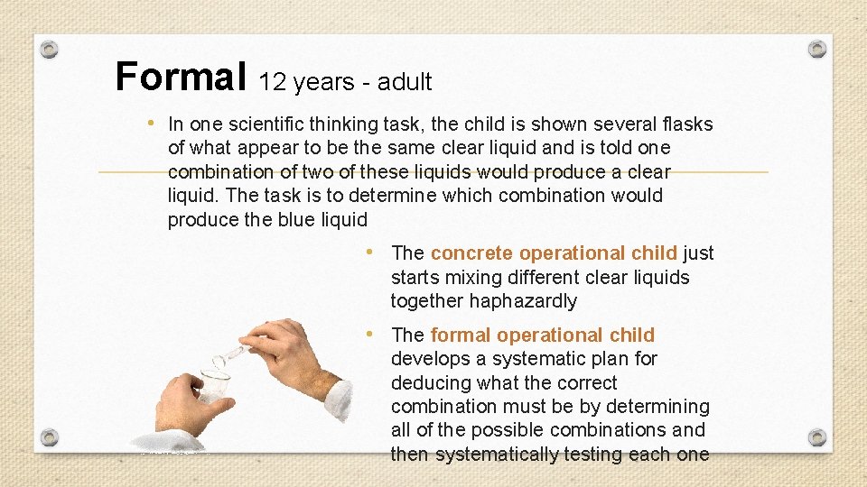 Formal 12 years - adult • In one scientific thinking task, the child is