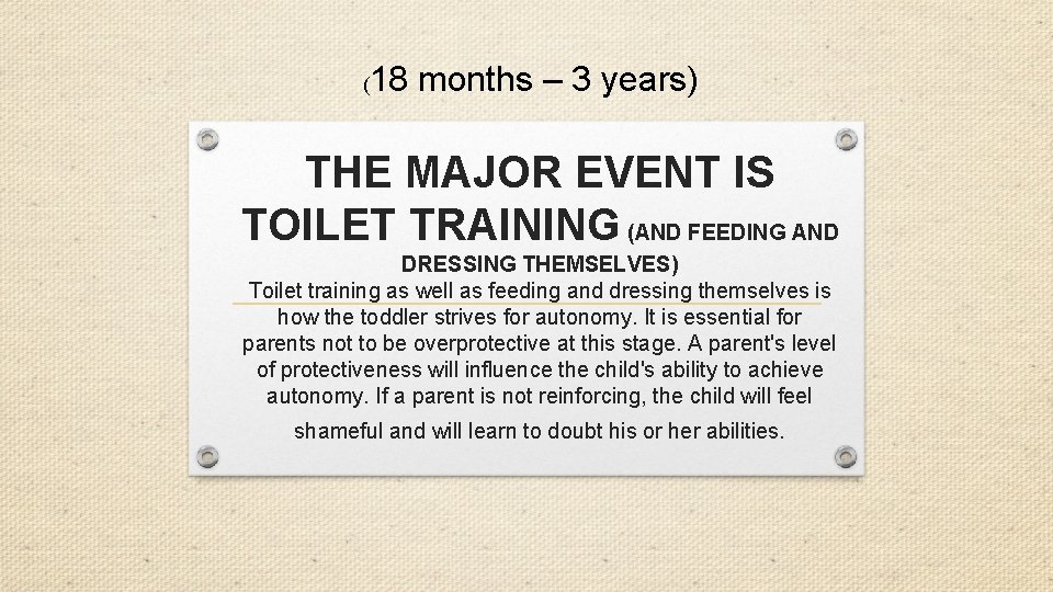 ( 18 months – 3 years) THE MAJOR EVENT IS TOILET TRAINING (AND FEEDING