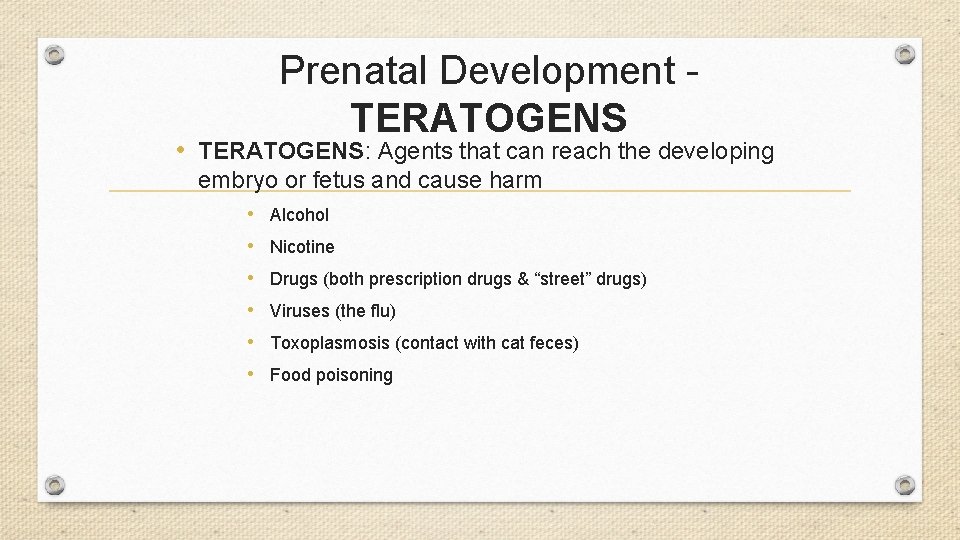 Prenatal Development TERATOGENS • TERATOGENS: Agents that can reach the developing embryo or fetus