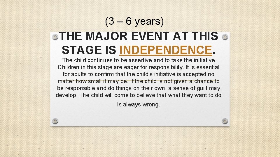 (3 – 6 years) THE MAJOR EVENT AT THIS STAGE IS INDEPENDENCE. The child