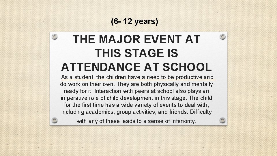 (6 - 12 years) THE MAJOR EVENT AT THIS STAGE IS ATTENDANCE AT SCHOOL