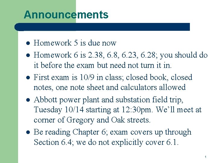 Announcements l l l Homework 5 is due now Homework 6 is 2. 38,