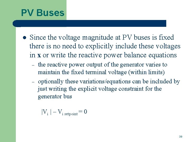 PV Buses l Since the voltage magnitude at PV buses is fixed there is