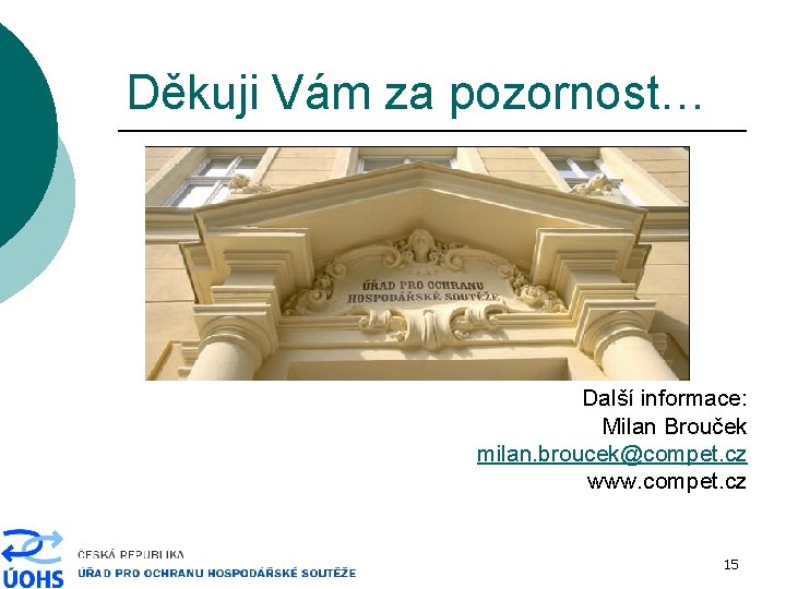 Děkuji Vám za pozornost… Další informace: Milan Brouček milan. broucek@compet. cz www. compet. cz