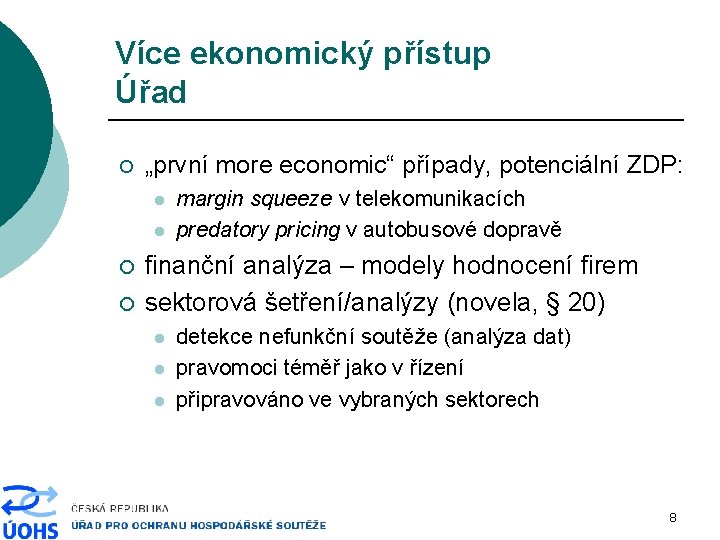 Více ekonomický přístup Úřad ¡ „první more economic“ případy, potenciální ZDP: l l ¡