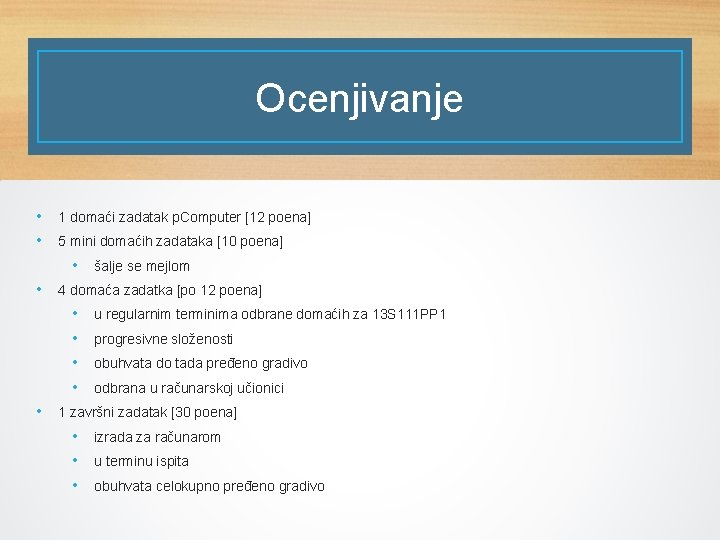 Ocenjivanje • • 1 domaći zadatak p. Computer [12 poena] 5 mini domaćih zadataka
