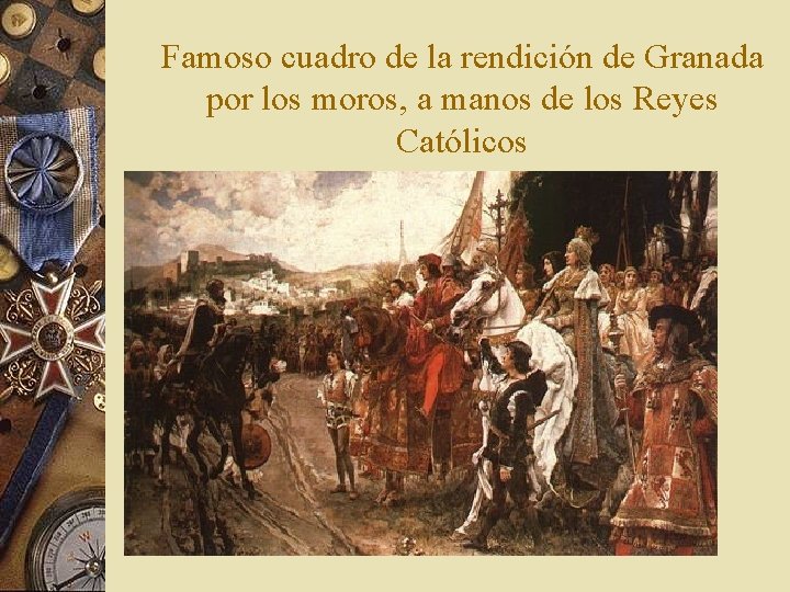 Famoso cuadro de la rendición de Granada por los moros, a manos de los