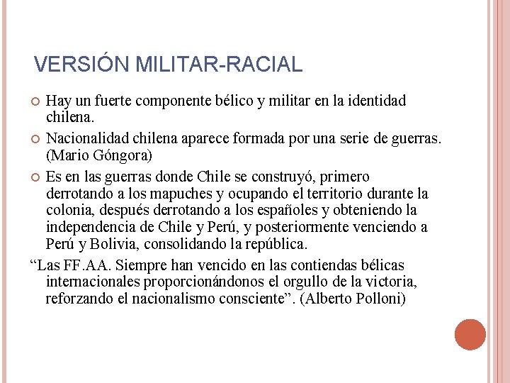 VERSIÓN MILITAR-RACIAL Hay un fuerte componente bélico y militar en la identidad chilena. Nacionalidad