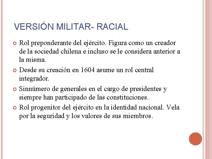 VERSIÓN MILITAR- RACIAL Rol preponderante del ejército. Figura como un creador de la sociedad