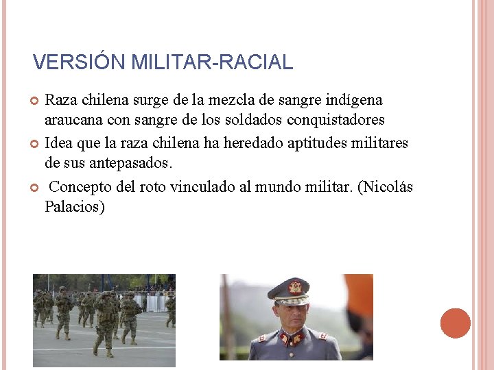 VERSIÓN MILITAR-RACIAL Raza chilena surge de la mezcla de sangre indígena araucana con sangre