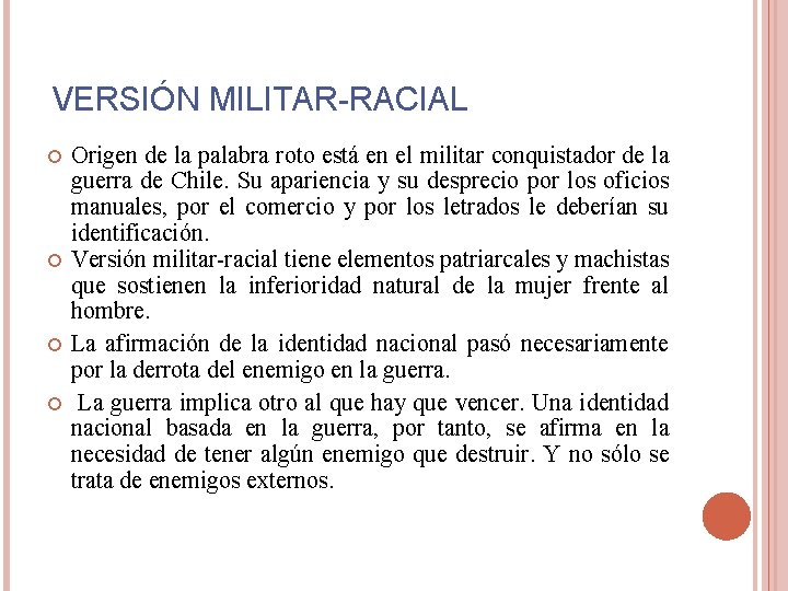 VERSIÓN MILITAR-RACIAL Origen de la palabra roto está en el militar conquistador de la