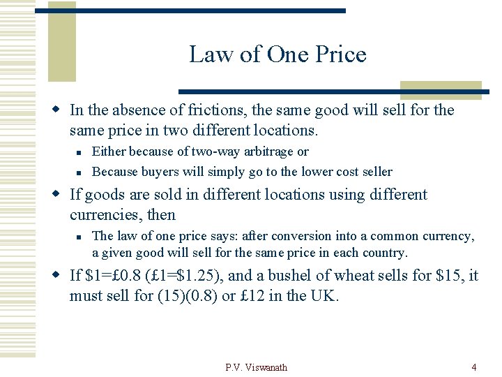 Law of One Price w In the absence of frictions, the same good will