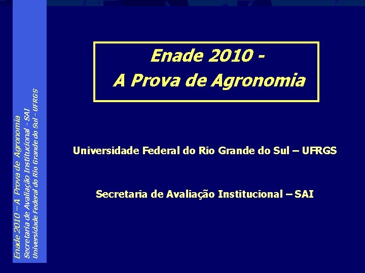 Universidade Federal do Rio Grande do Sul - UFRGS Secretaria de Avaliação Institucional -