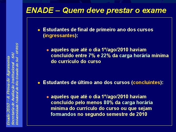 ENADE – Quem deve prestar o exame Universidade Federal do Rio Grande do Sul