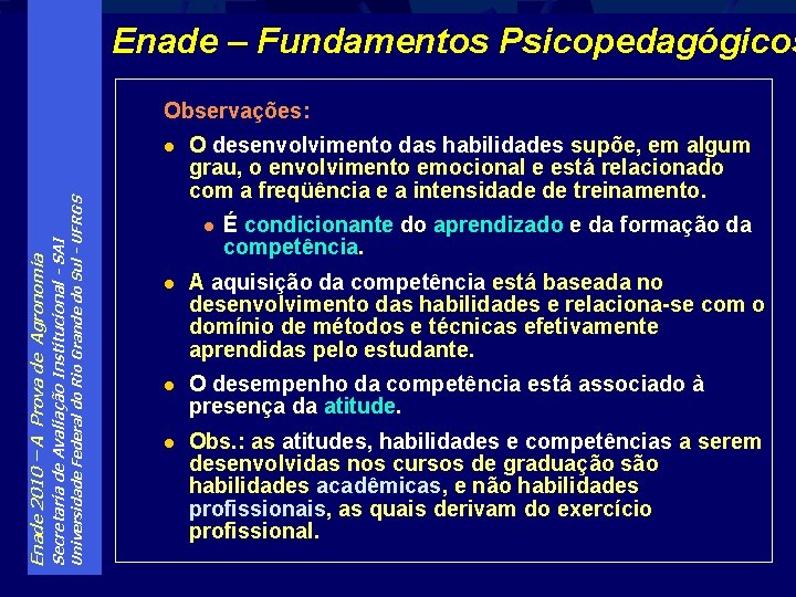 Enade – Fundamentos Psicopedagógicos Observações: Universidade Federal do Rio Grande do Sul - UFRGS