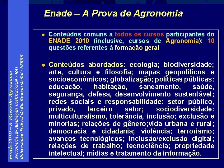 Universidade Federal do Rio Grande do Sul - UFRGS Secretaria de Avaliação Institucional -