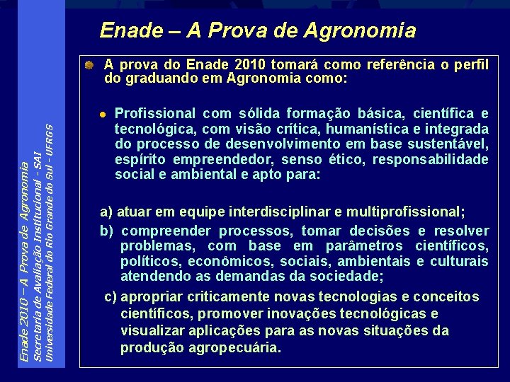 Enade – A Prova de Agronomia A prova do Enade 2010 tomará como referência