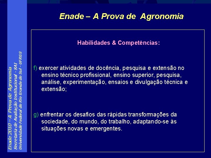 Enade – A Prova de Agronomia Universidade Federal do Rio Grande do Sul -