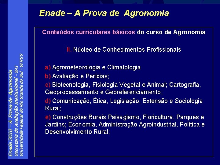 Enade – A Prova de Agronomia Conteúdos curriculares básicos do curso de Agronomia Universidade