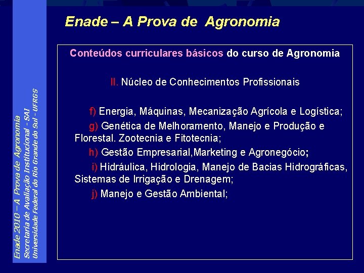 Enade – A Prova de Agronomia Conteúdos curriculares básicos do curso de Agronomia Universidade