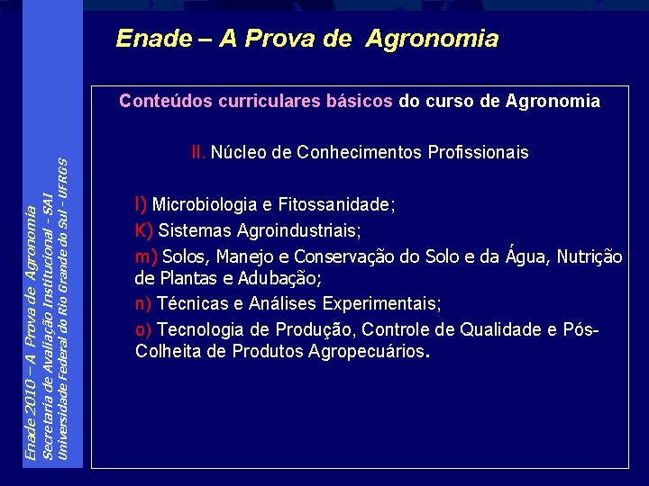 Enade – A Prova de Agronomia Universidade Federal do Rio Grande do Sul -