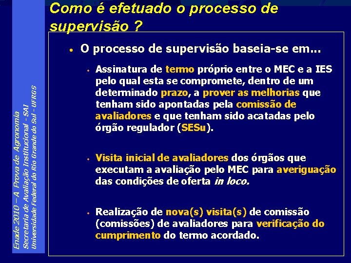 Como é efetuado o processo de supervisão ? Universidade Federal do Rio Grande do