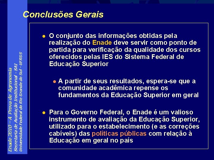 Conclusões Gerais Universidade Federal do Rio Grande do Sul - UFRGS Secretaria de Avaliação