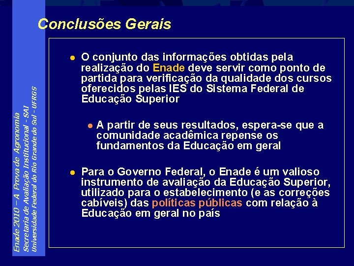 Conclusões Gerais Universidade Federal do Rio Grande do Sul - UFRGS Secretaria de Avaliação