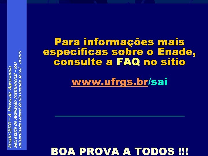 Universidade Federal do Rio Grande do Sul - UFRGS Secretaria de Avaliação Institucional -