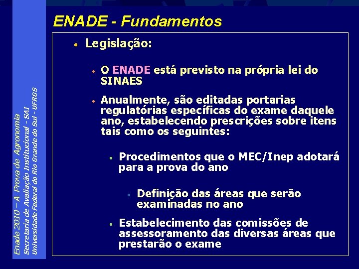 ENADE - Fundamentos Universidade Federal do Rio Grande do Sul - UFRGS Secretaria de