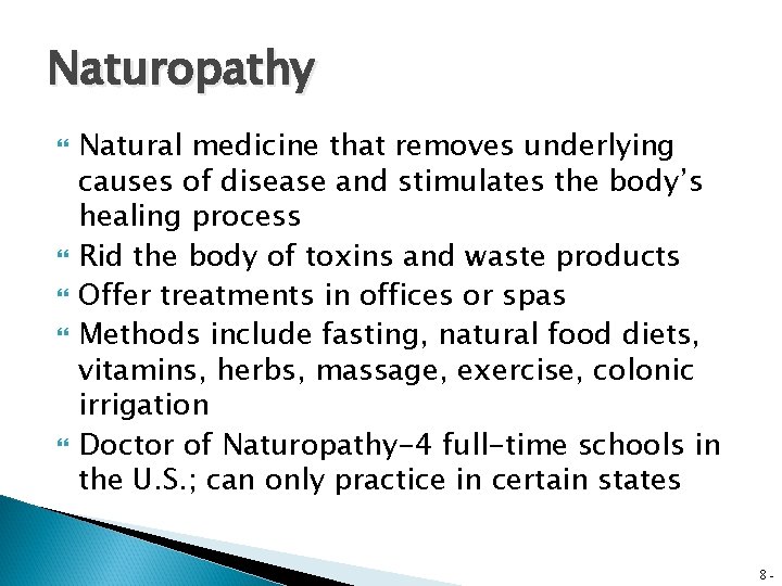 Naturopathy Natural medicine that removes underlying causes of disease and stimulates the body’s healing