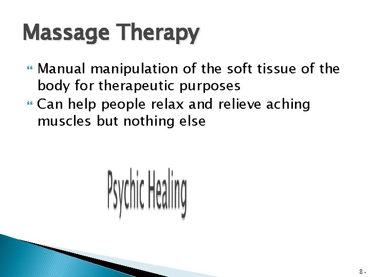 Massage Therapy Manual manipulation of the soft tissue of the body for therapeutic purposes