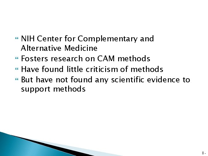  NIH Center for Complementary and Alternative Medicine Fosters research on CAM methods Have