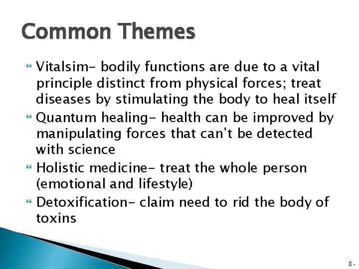 Common Themes Vitalsim- bodily functions are due to a vital principle distinct from physical