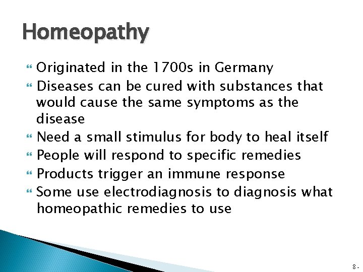 Homeopathy Originated in the 1700 s in Germany Diseases can be cured with substances