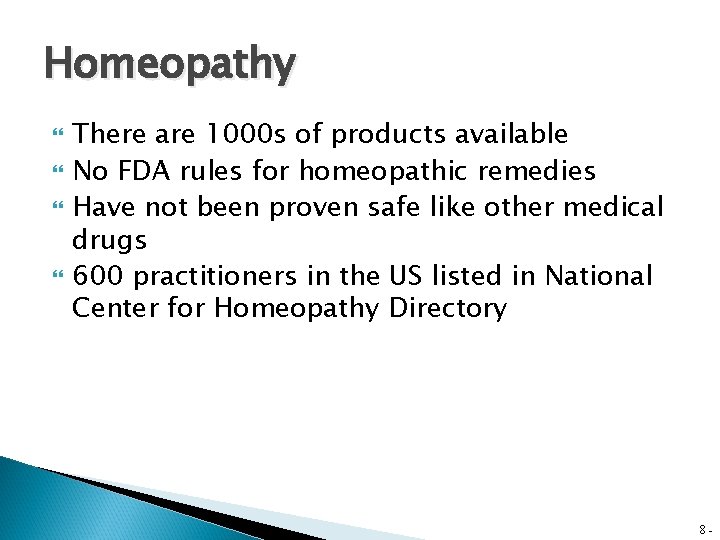 Homeopathy There are 1000 s of products available No FDA rules for homeopathic remedies