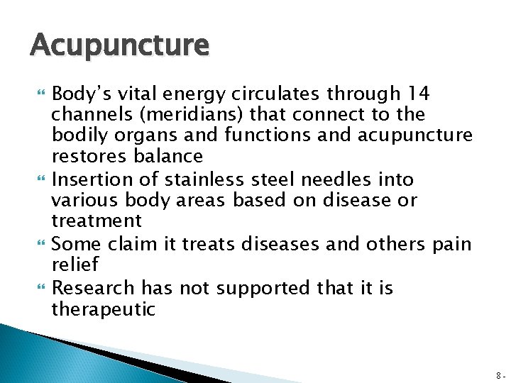 Acupuncture Body’s vital energy circulates through 14 channels (meridians) that connect to the bodily