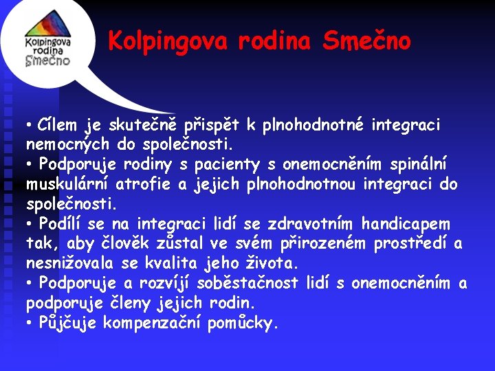 Kolpingova rodina Smečno • Cílem je skutečně přispět k plnohodnotné integraci nemocných do společnosti.