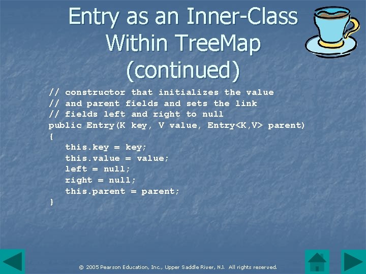 Entry as an Inner-Class Within Tree. Map (continued) // constructor that initializes the value
