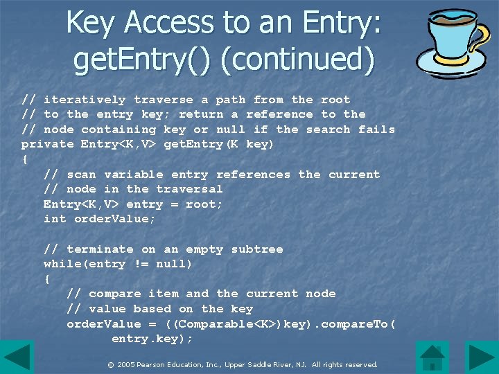 Key Access to an Entry: get. Entry() (continued) // iteratively traverse a path from