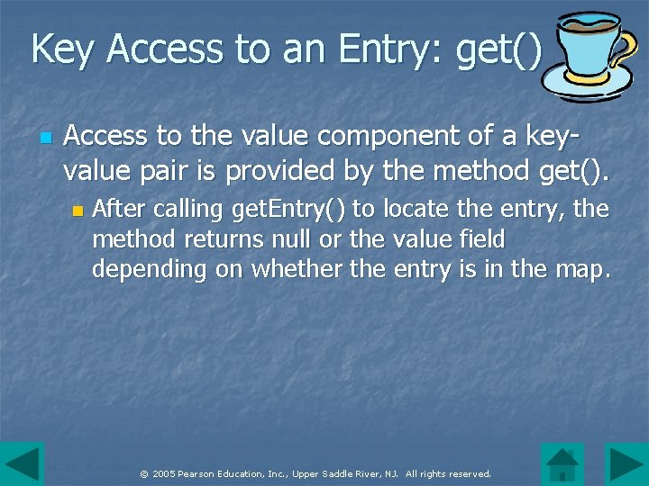 Key Access to an Entry: get() n Access to the value component of a