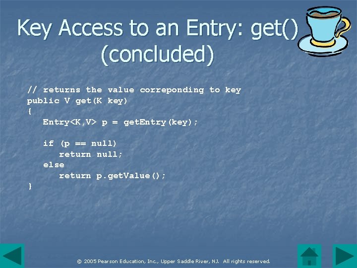 Key Access to an Entry: get() (concluded) // returns the value correponding to key
