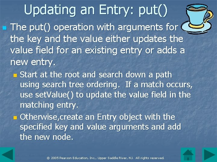 Updating an Entry: put() n The put() operation with arguments for the key and