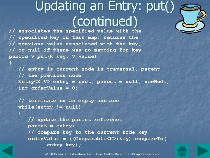 Updating an Entry: put() (continued) // associates the specified value with the // specified