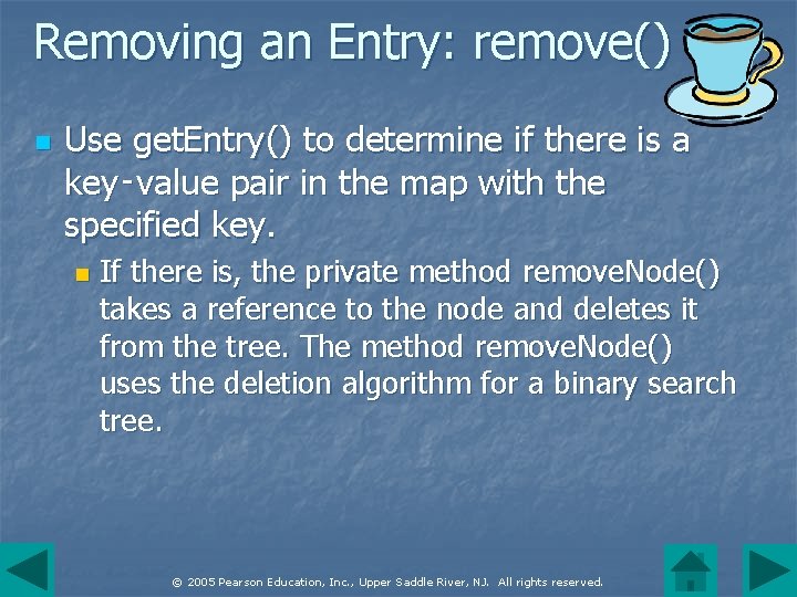 Removing an Entry: remove() n Use get. Entry() to determine if there is a